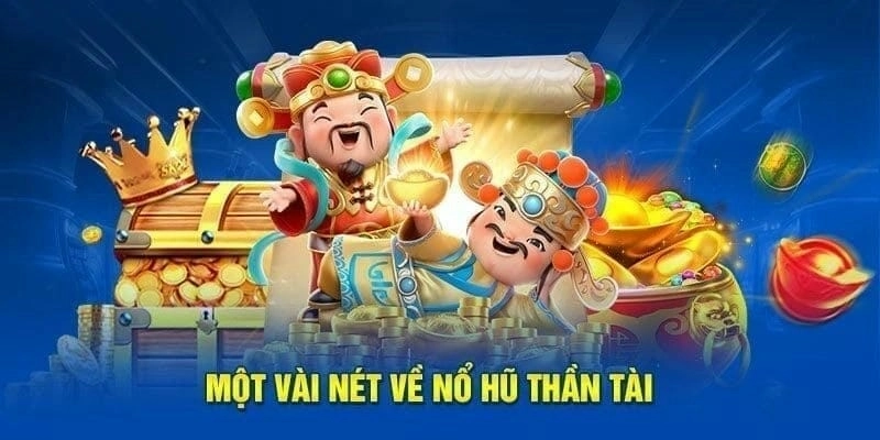 Nổ Hũ Thần Tài (Thần Tài Slot) – Game Quay Hũ Đổi Thưởng Hấp Dẫn